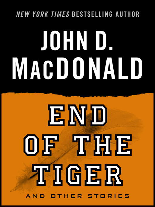 Title details for End of the Tiger and Other Stories by John D. MacDonald - Available